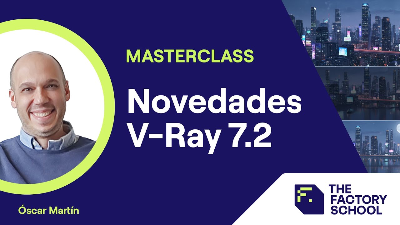 Novedades V-Ray 7.2 | Masterclass | The Factory School