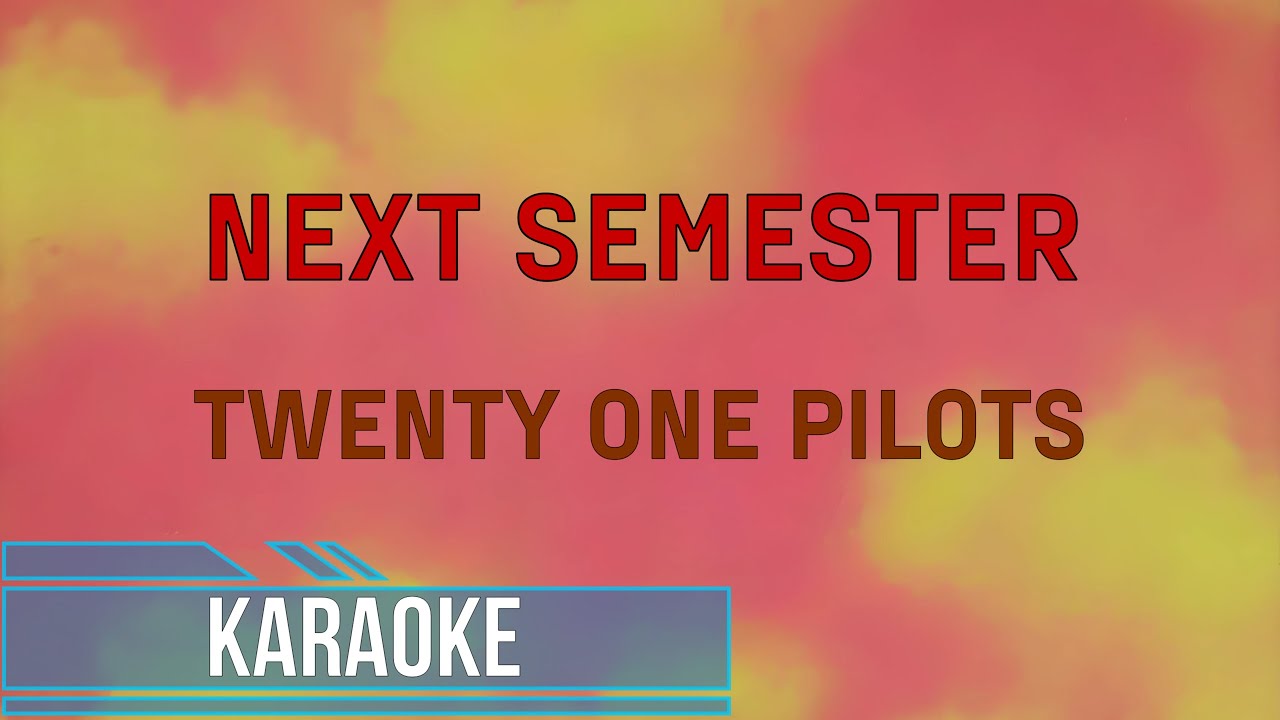 Twenty One Pilots - Next Semester (Karaoke)