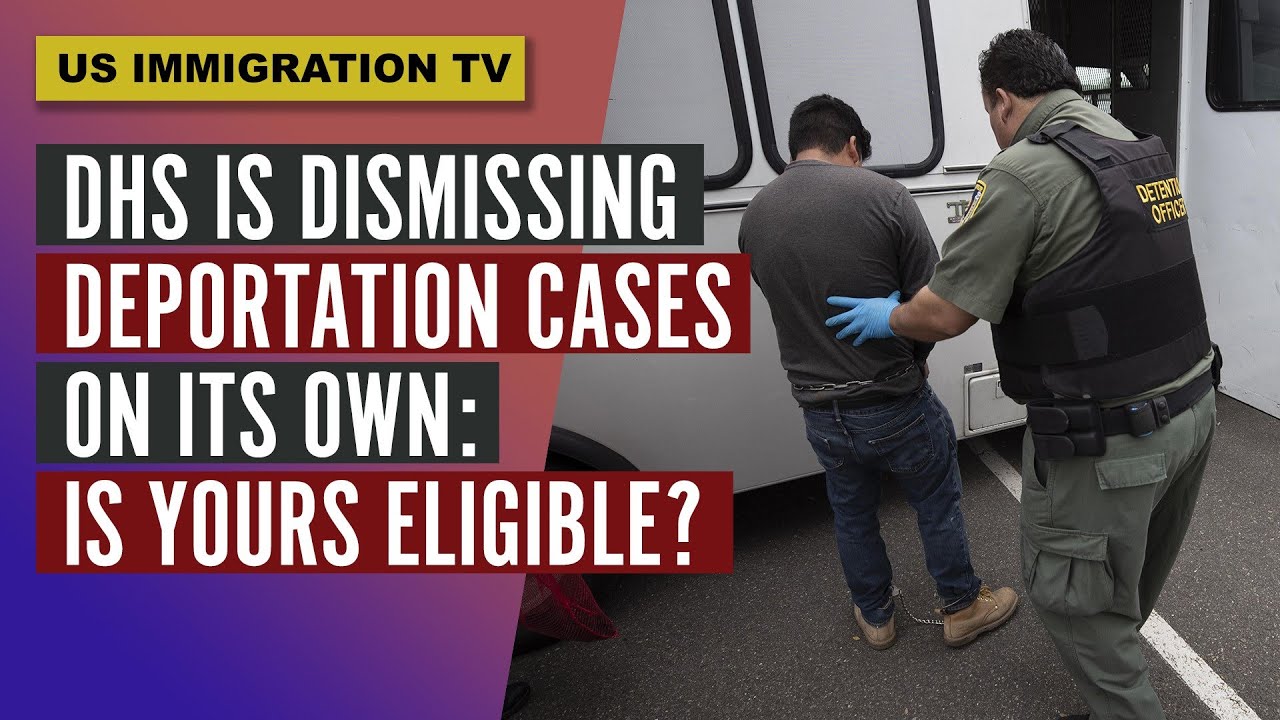 DHS IS DISMISSING DEPORTATION CASES ON ITS OWN: IS YOURS ELIGIBLE?
