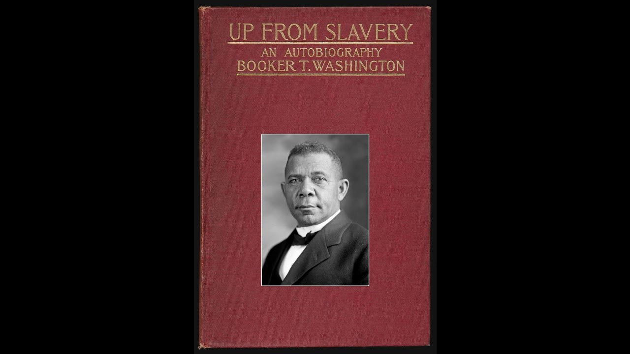 UP FROM SLAVERY: AN AUTOBIOGRAPHY by Booker T. Washington ~ Full Audiobook ~
