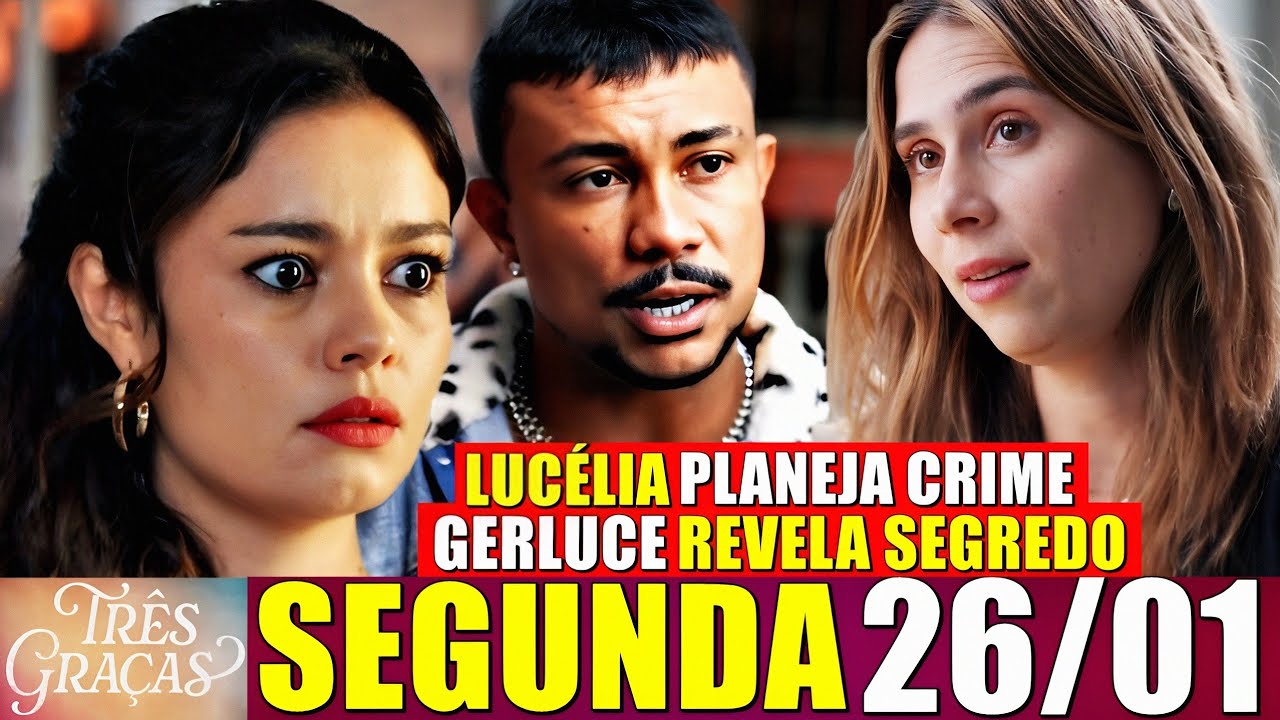 TRÊS GRAÇAS Resumo Capítulo 26/01/2026 Lígia decide denunciar Joaquim e Gerluce revela segredo 