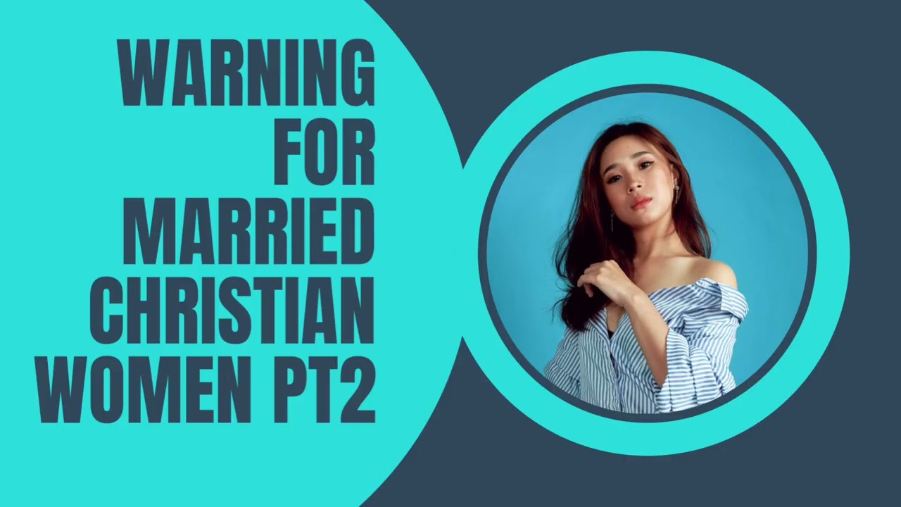 Warning To Married Christian Women Part 2