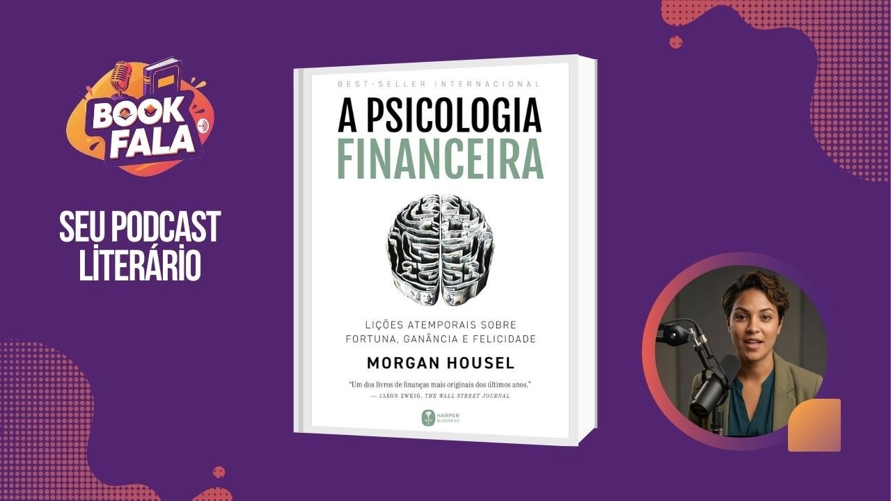 Book Fala - A Psicologia Financeira - Morgan Housel #115
