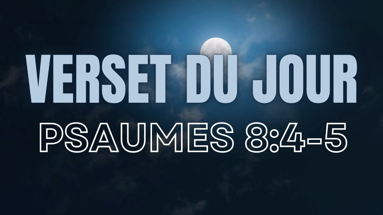 Verset du jour – Psaumes 8:4-5 (PDV2017) : Pourquoi Dieu s’intéresse à l’homme ?