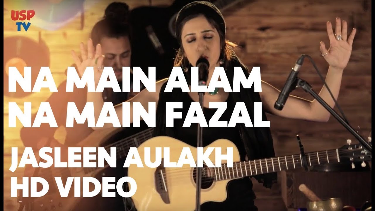 Na Main Alam Na Main Fazal | Punjabi Rajasthani Sufi Fusion Music | Jasleen Aulakh