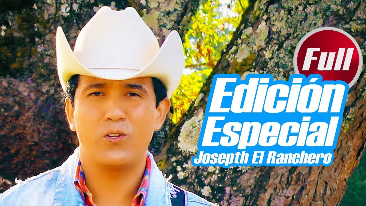 EDICIÓN ESPECIAL · JOSEPTH EL RANCHERO (Full)