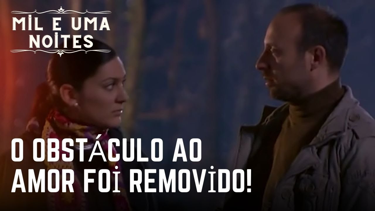 O obstáculo ao amor foi removido! | Mil e Uma Noites - Episódio 17