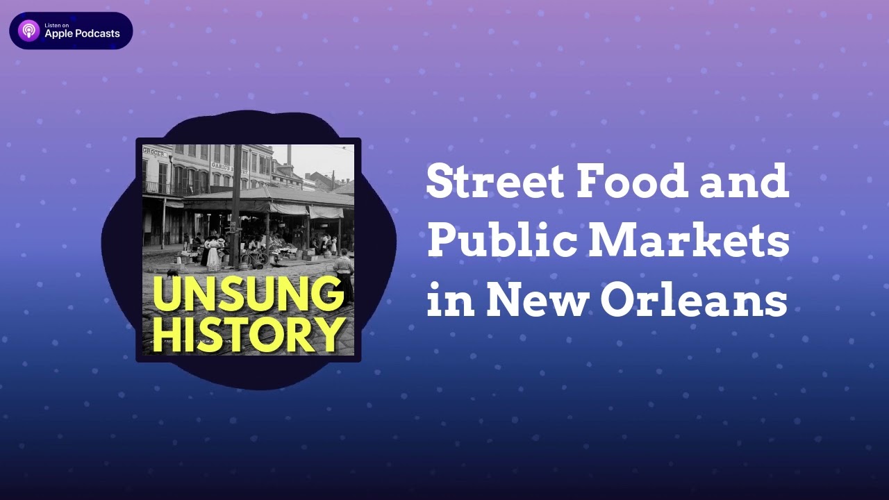 Street Food and Public Markets in New Orleans | Unsung History