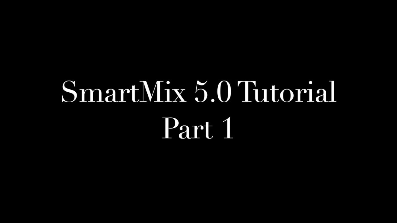 SmartMix 5.0 Tutorial | Part 1