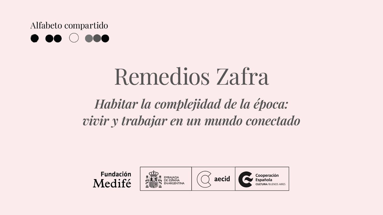 Remedios Zafra: Habitar la complejidad de la época, vivir y trabajar en un mundo conectado