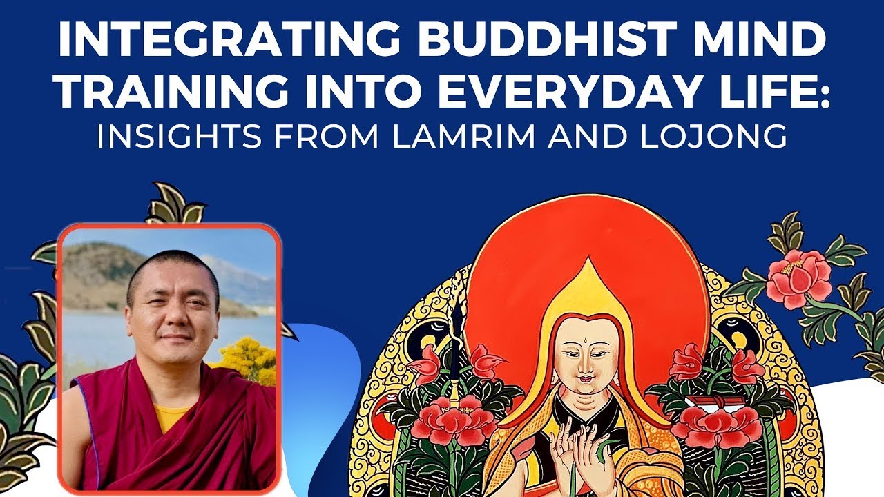 Integrating Buddhist Mind Training into Everyday Life - by Geshe Lharampa Tsering Dawa