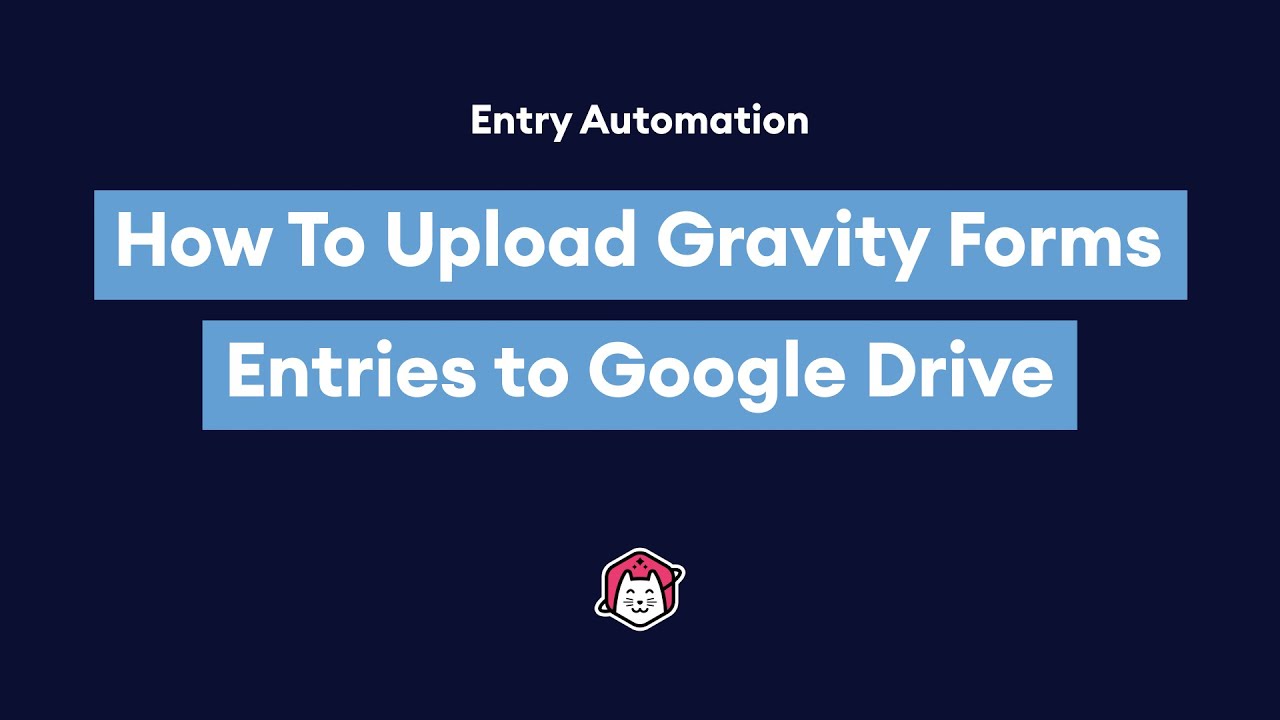 How To Upload Gravity Forms Entries to Google Drive