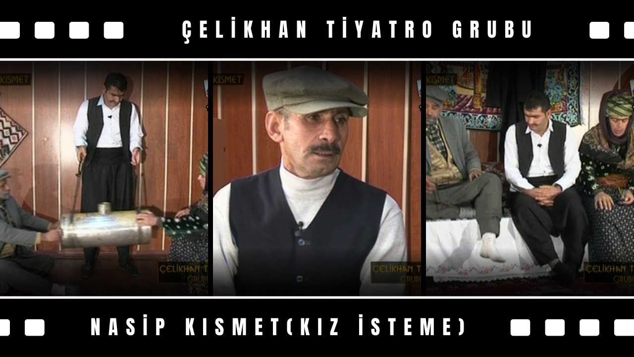 ÇELİKHAN TİYATRO GRUBU-NASİP KISMET (KIZ İSTEME) KÜRTÇE GÜLDÜRÜ