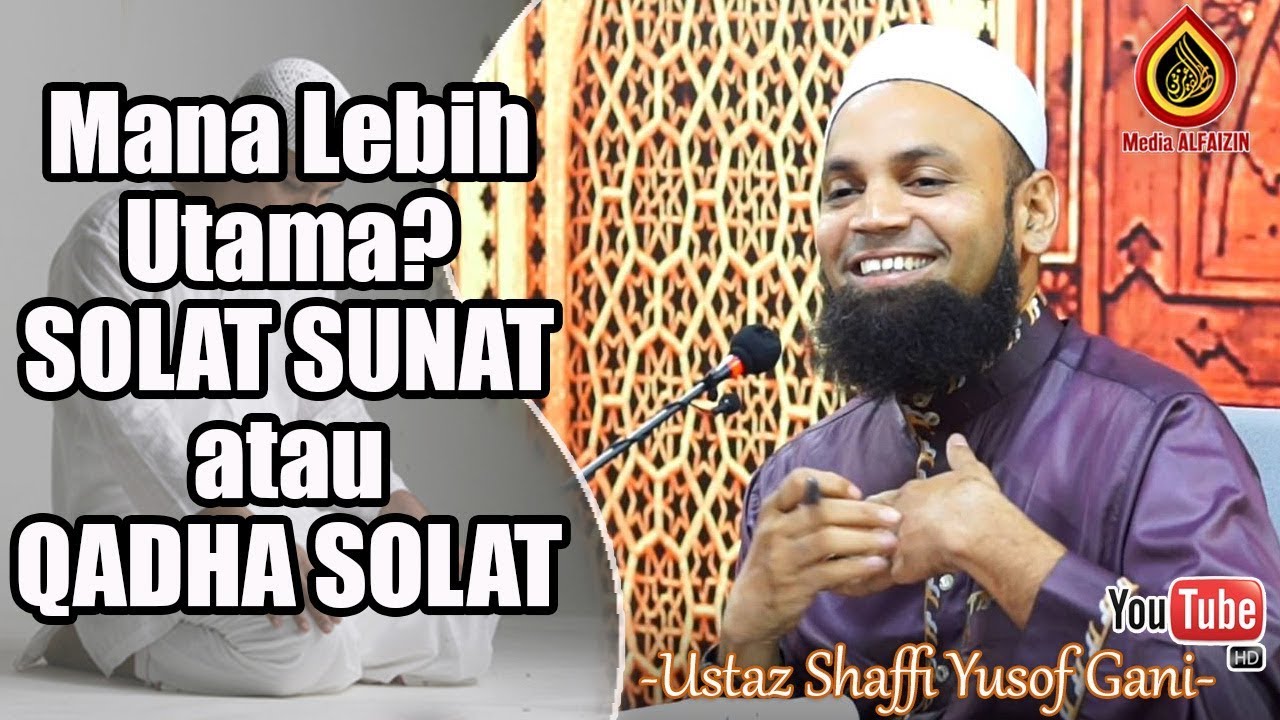 Solat Sunat atau Qadha Solat? Yang Mana Nak Buat Dulu? | Ustaz Shaffi Yusof Gani