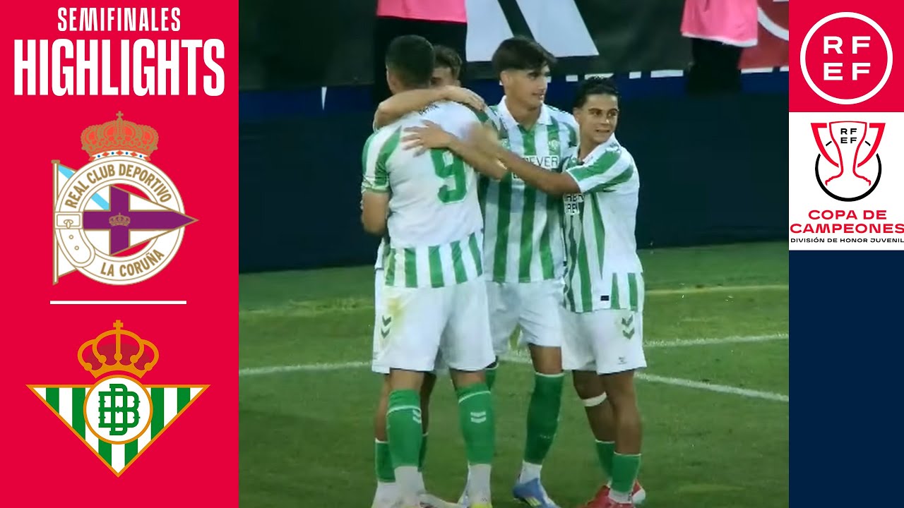 RESUMEN I RC Deportivo 2-6 Real Betis Balompié I Segunda semifinal Copa de Campeones Juvenil