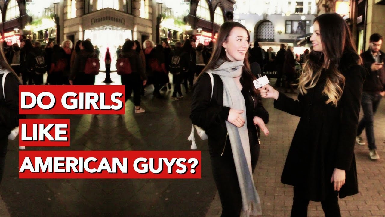 Do girls like American guys?