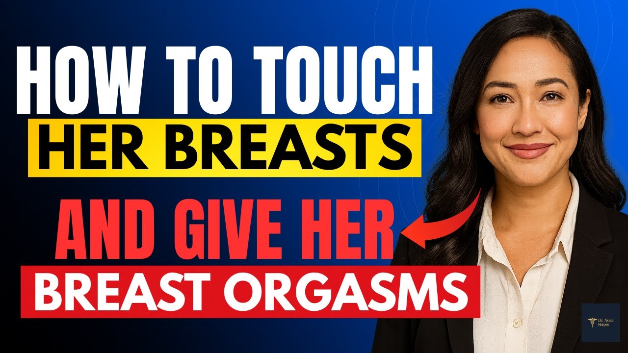 UROLOGIST: How To TOUCH Her Breasts & Give Her Breast Orgasms (9 Quick Tips to Drive Her Wild)