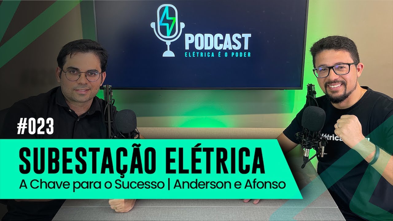 SUBESTAÇÃO ELÉTRICA - com Anderson e Afonso | PODCAST ELÉTRICA É O PODER #23