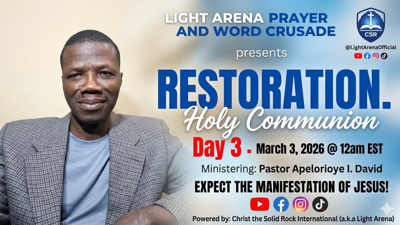 RESTORATION & Holy Communion  Day 3//March 3,  2026//LIGHT ARENA PRAYER AND WORD CRUSADE
