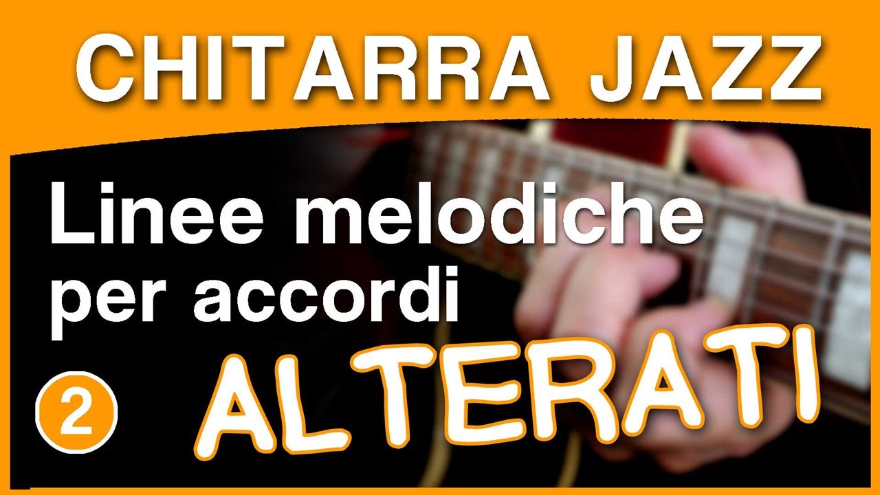 CHITARRA JAZZ: LINEE MELODICHE PER ACCORDI ALTERATI