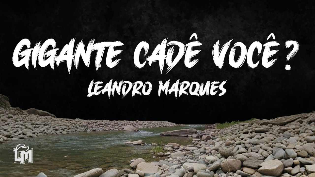 Leandro Marques - Gigante cadê você?  (Lyric / Letra)