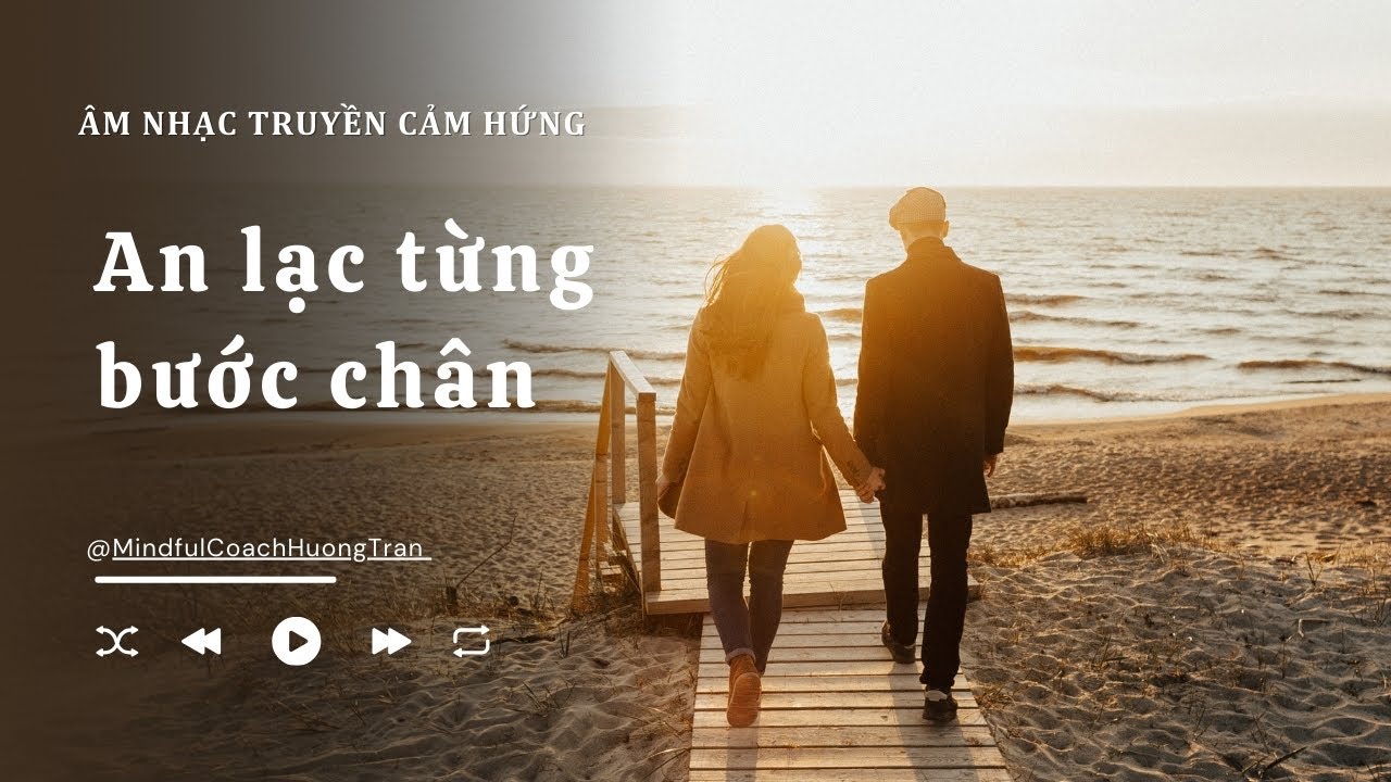 An Lạc Từng Bước Ch&acirc;n - &Acirc;m Nhạc Truyền Cảm Hứng | Mindful Coach Hương Trần