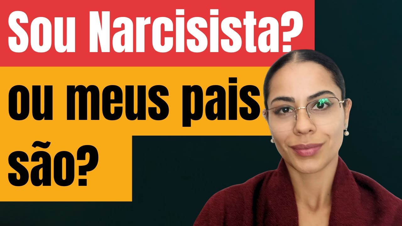 Eu Sou Narcisista Ou Meus Pais São?