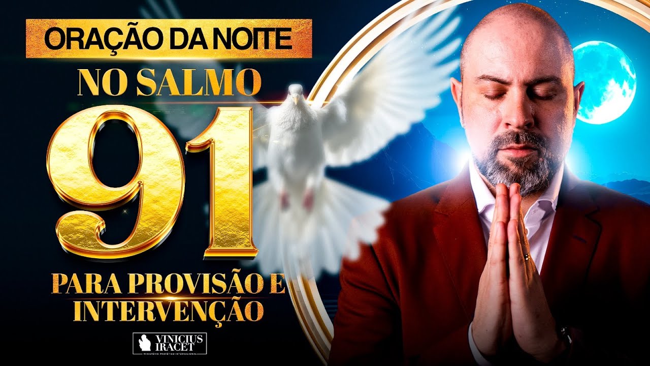 ORAÇÃO DA NOITE NO SALMO 91 - INTERVENÇÃO E PROVISÃO - ORAÇÃO DESFAZENDO INVEJA  @ViniciusIracet