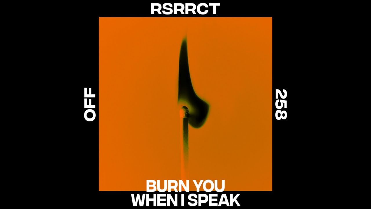 RSRRCT - Burn You When I Speak - OFF258