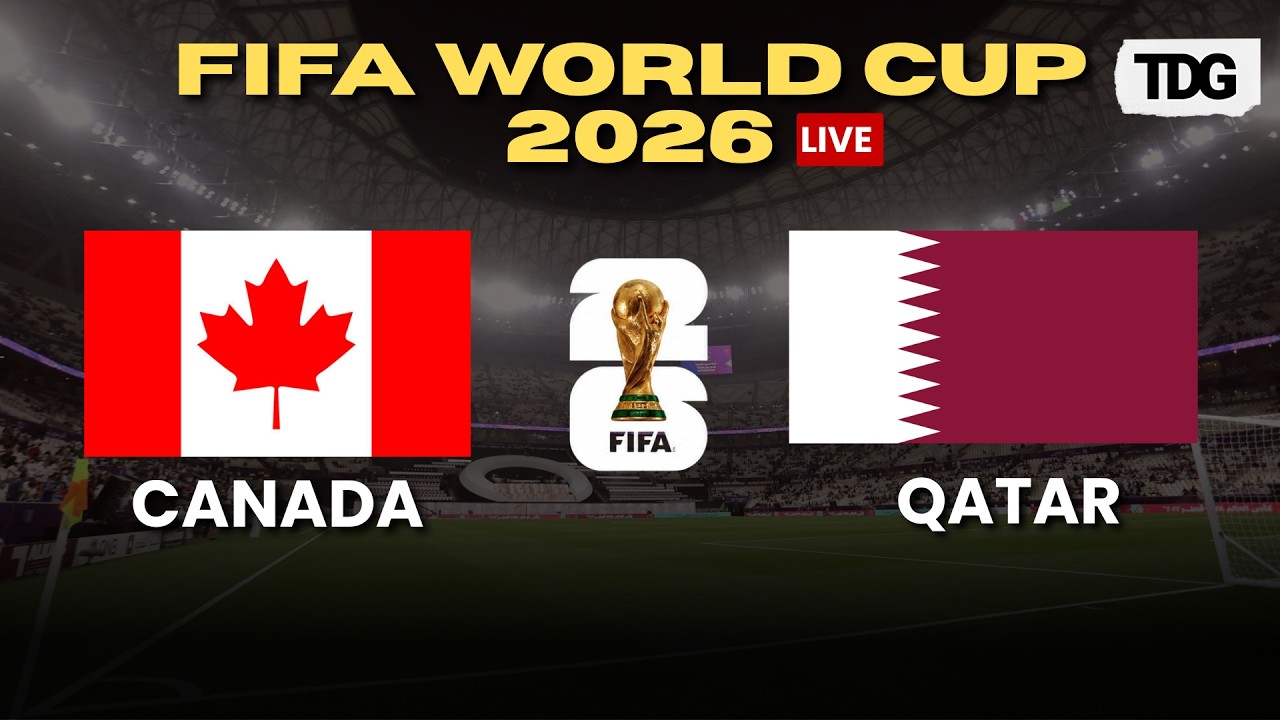 LIVE NOW: Canada vs Qatar | FIFA World Cup 2026 | Group B Showdown