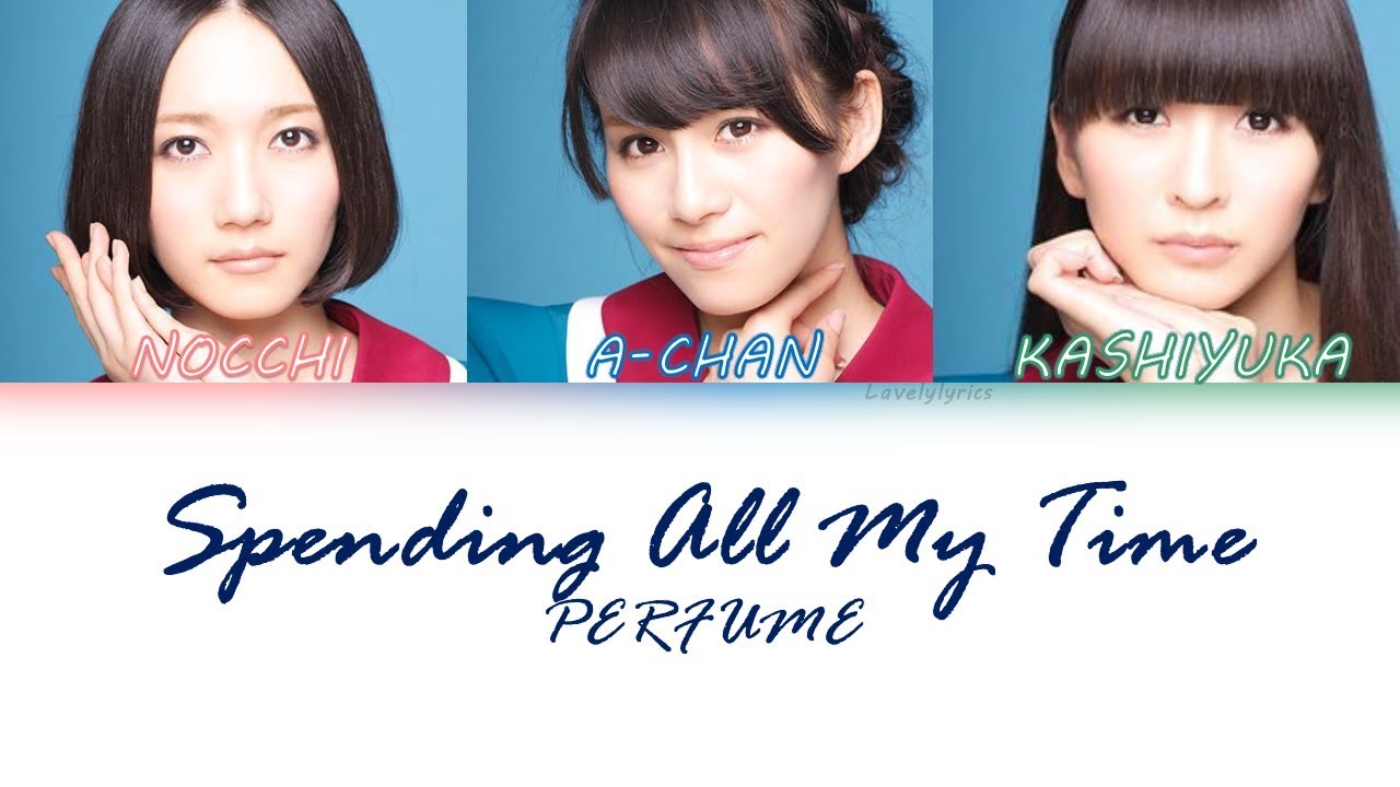 Perfume - Spending All My Time [Color Coded Lyrics Kan/Rom/Eng]