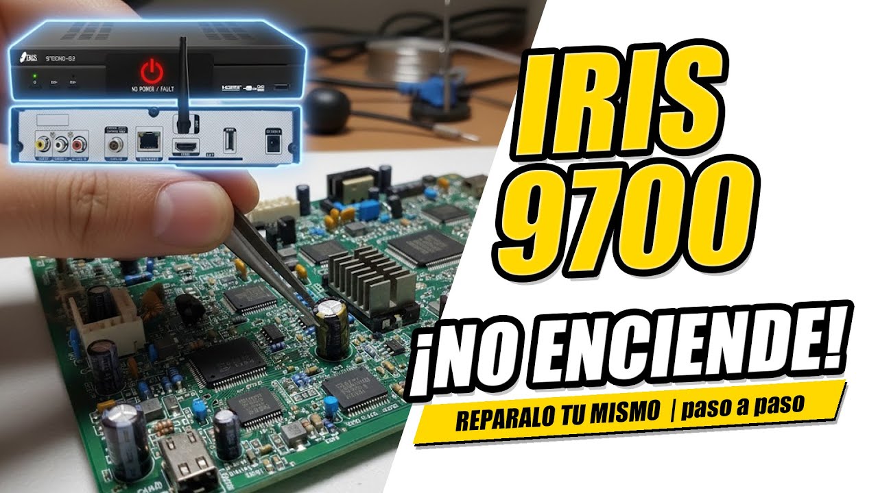 IRIS 9700 NO ENCIENDE ✅ Reparación Fácil y Barata (Paso a Paso)