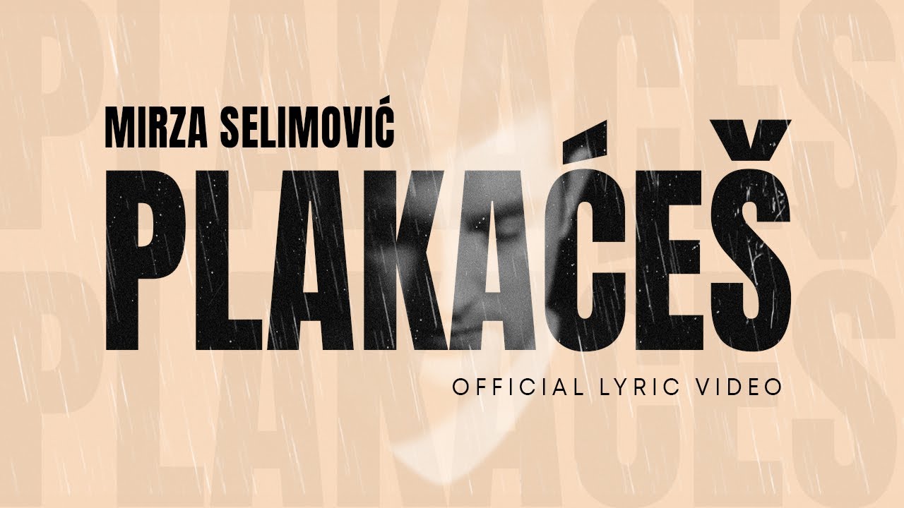MIRZA SELIMOVIĆ - PLAKAĆE&Scaron; (OFFICIAL LYRIC VIDEO)
