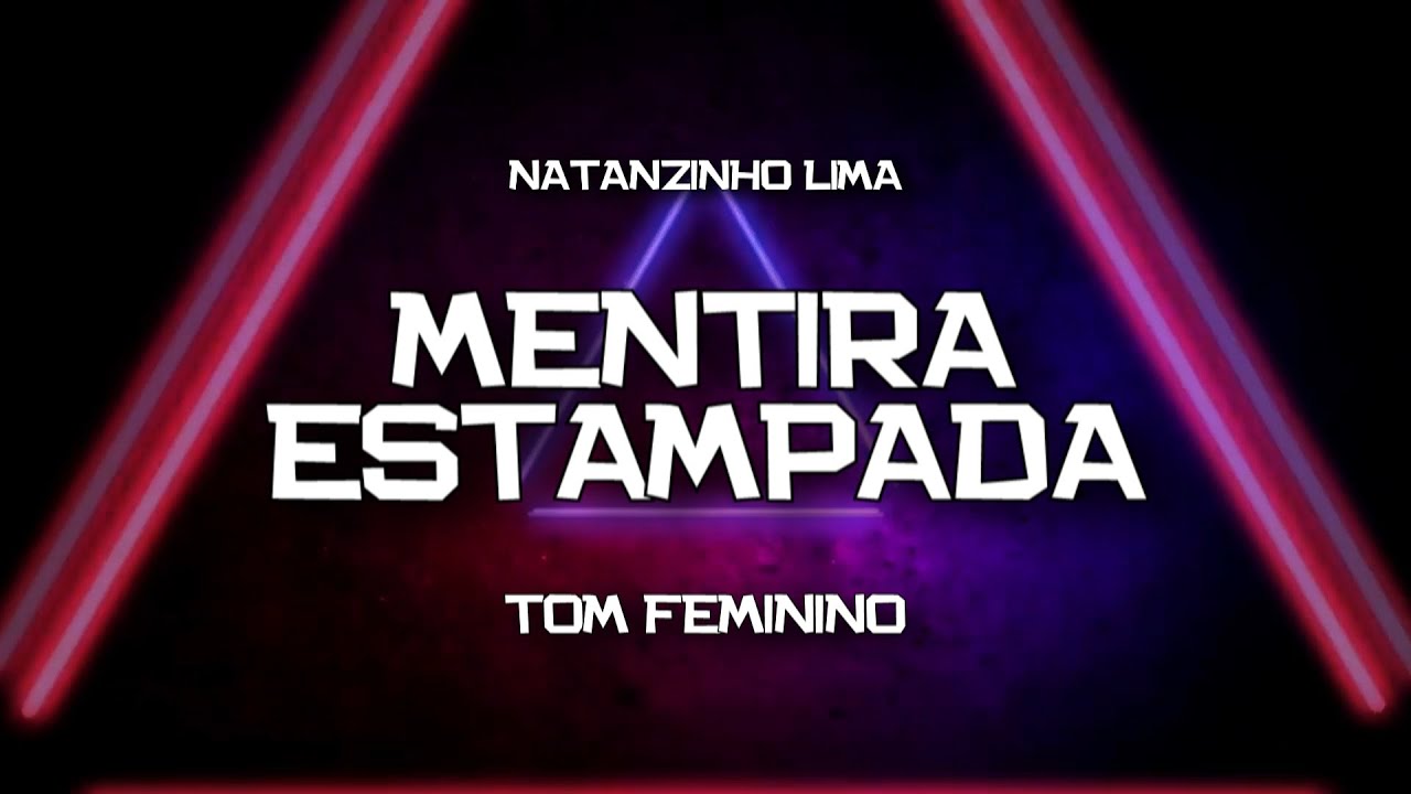 PLAYBACK -  MENTIRA ESTAMPADA - TOM FEMININO - VERS&Atilde;O NATANZINHO LIMA (KARAOK&Ecirc;)