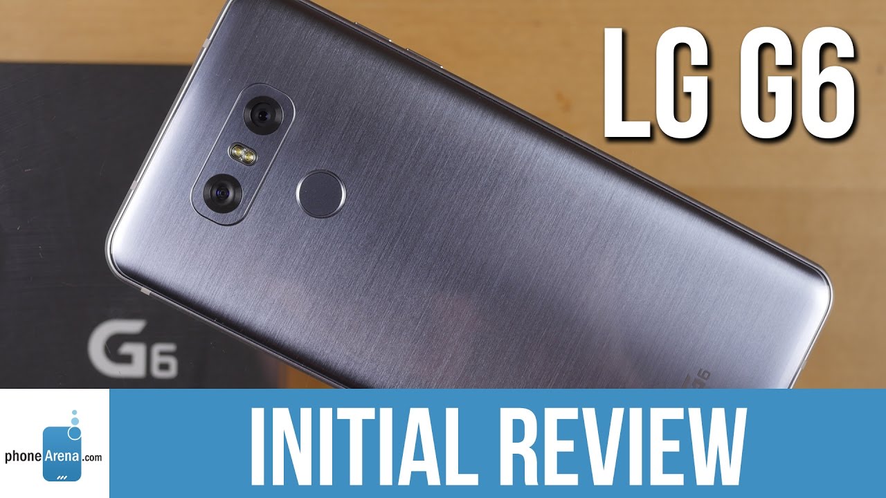 LG G6 Initial Review