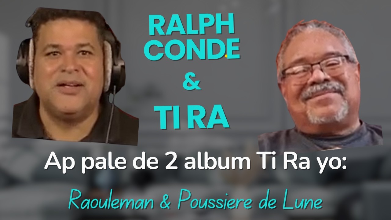 Ralph Conde & Ti Ra ap pale de 2 Album Ti Ra yo: Raouleman ak Poussiere de Lune
