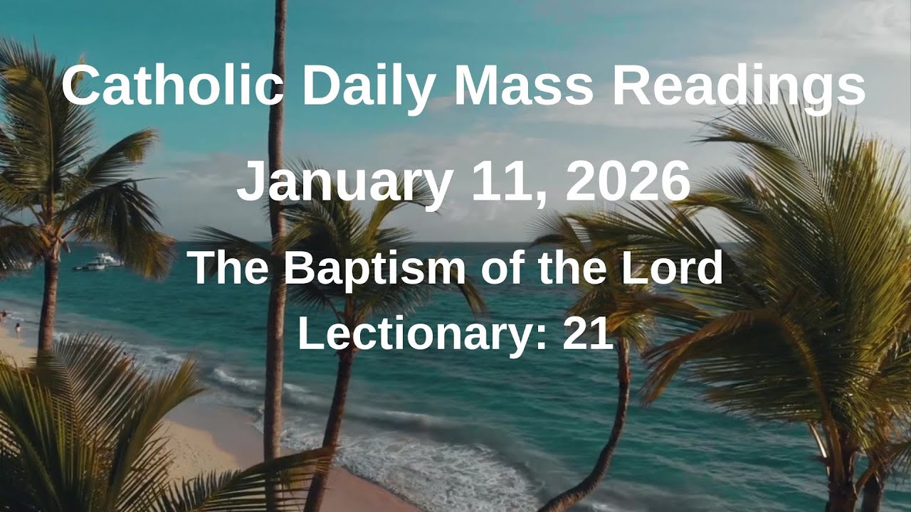 Catholic Daily Mass Readings II 01/11/2026 II The Baptism of the Lord Lectionary 21