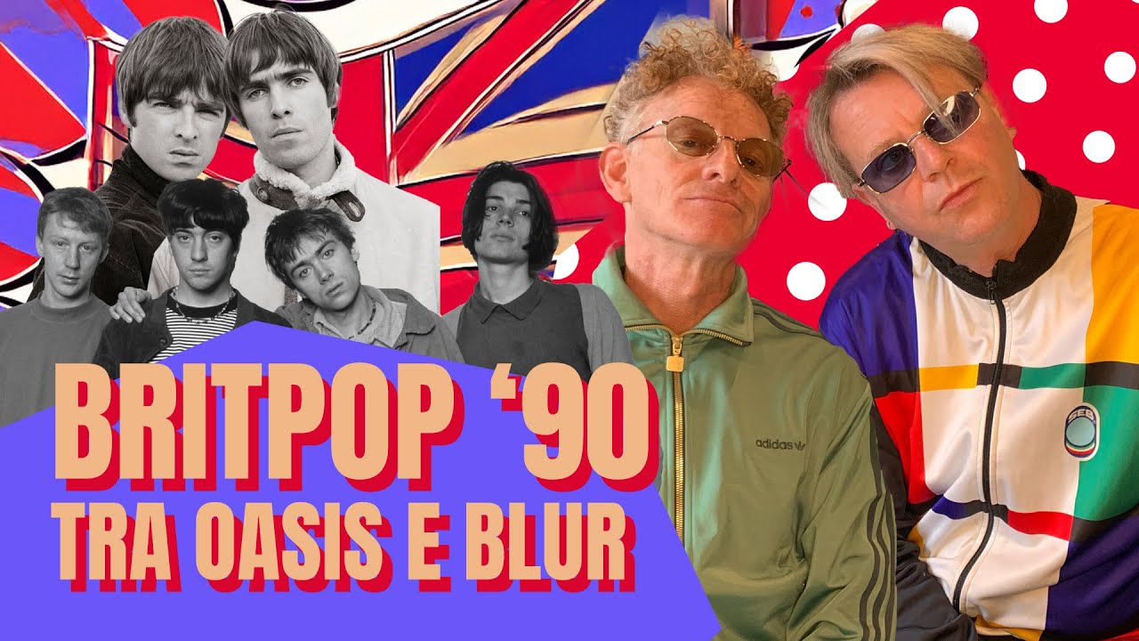 Tra OASIS e BLUR - Il fenomeno BRITPOP anni 90