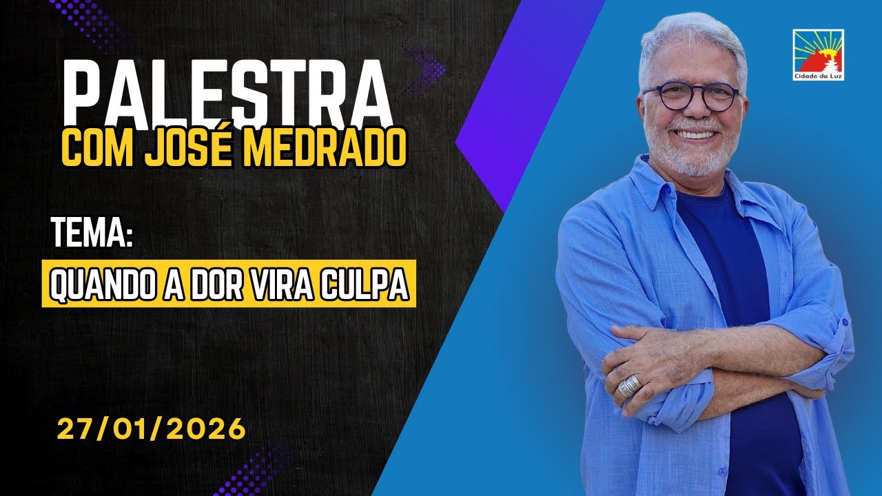 Palestra: Quando a dor vira culpa - 27.01.2026 José Medrado