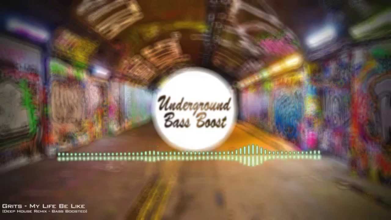 Grits - My Life Be Like (Deep House Remix) [Bass Boosted]