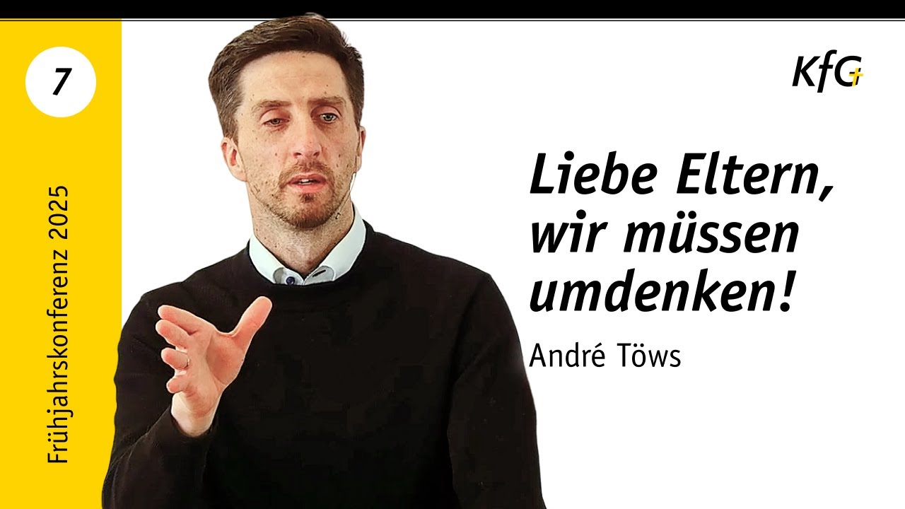 Vortrag 07: Liebe Eltern, wir müssen umdenken! | André Töws