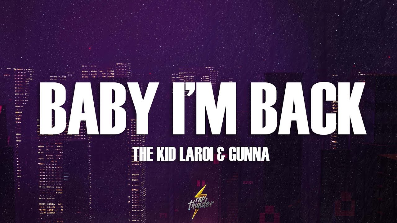 The Kid LAROI & Gunna - BABY I’M BACK (Remix) (Lyrics)