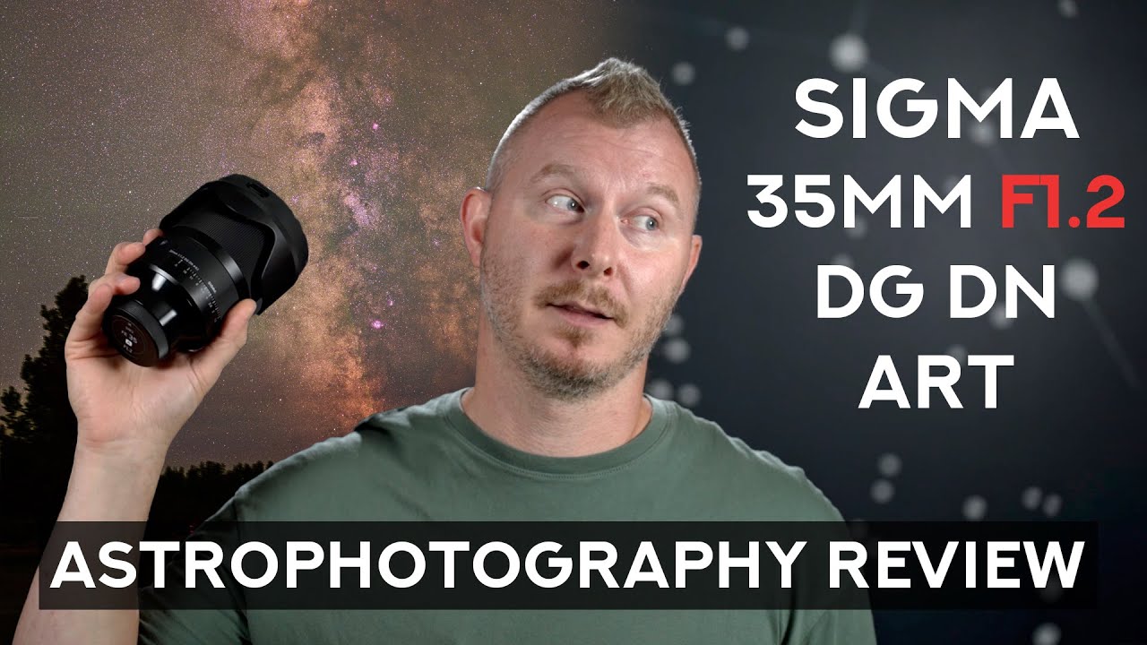 Hail to the king, baby! - Sigma 35mm F1.2 DG DN ART Astrophotography Review