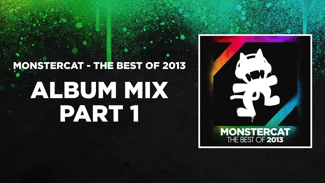 Monstercat - The Best of 2013 Album Mix [Part 1] (1 Hour of Electronic Dance Music)