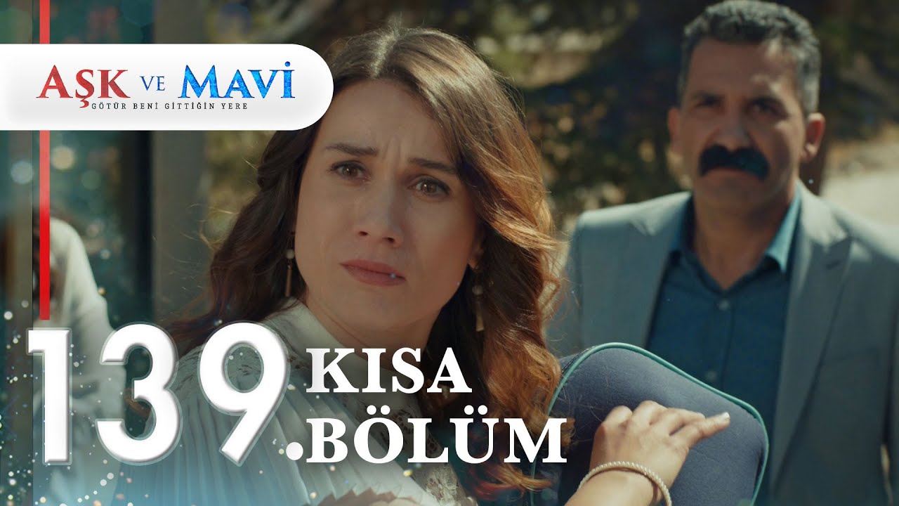139. Bölüm | Aşk ve Mavi Kısa Bölümler