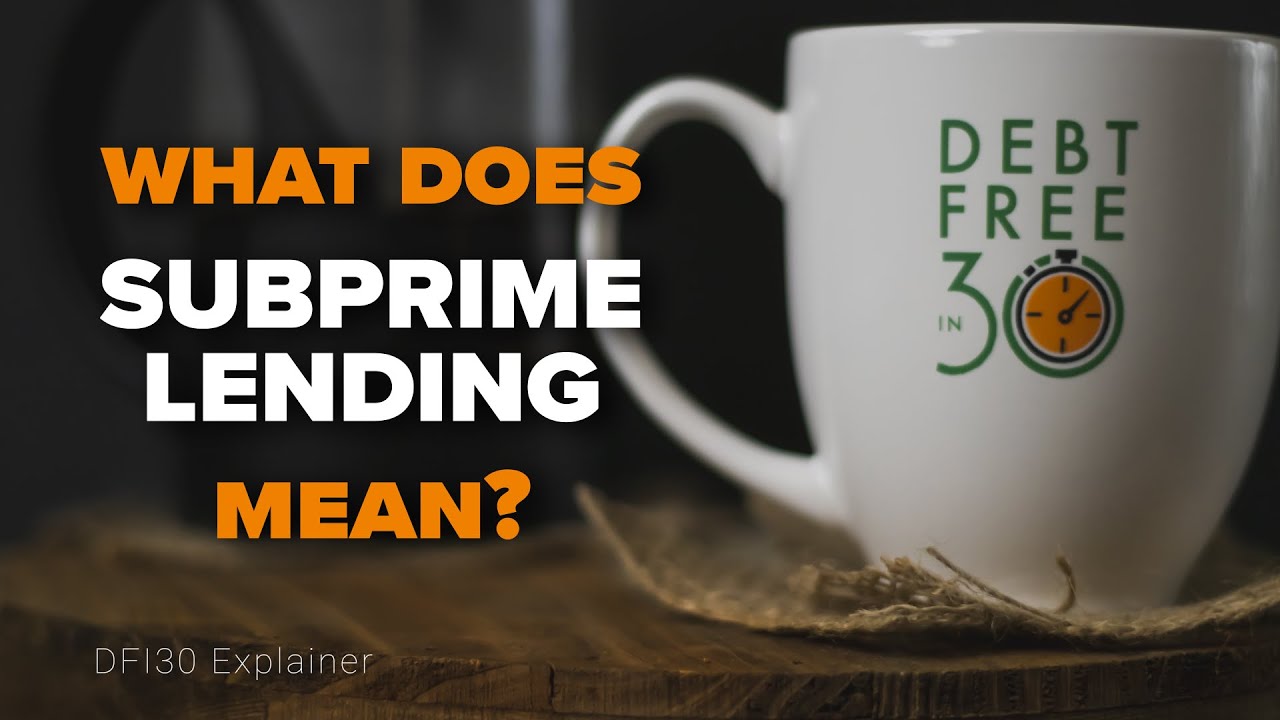 What Does Subprime Lending Mean & Why To Avoid It  | DFI30 Explainer