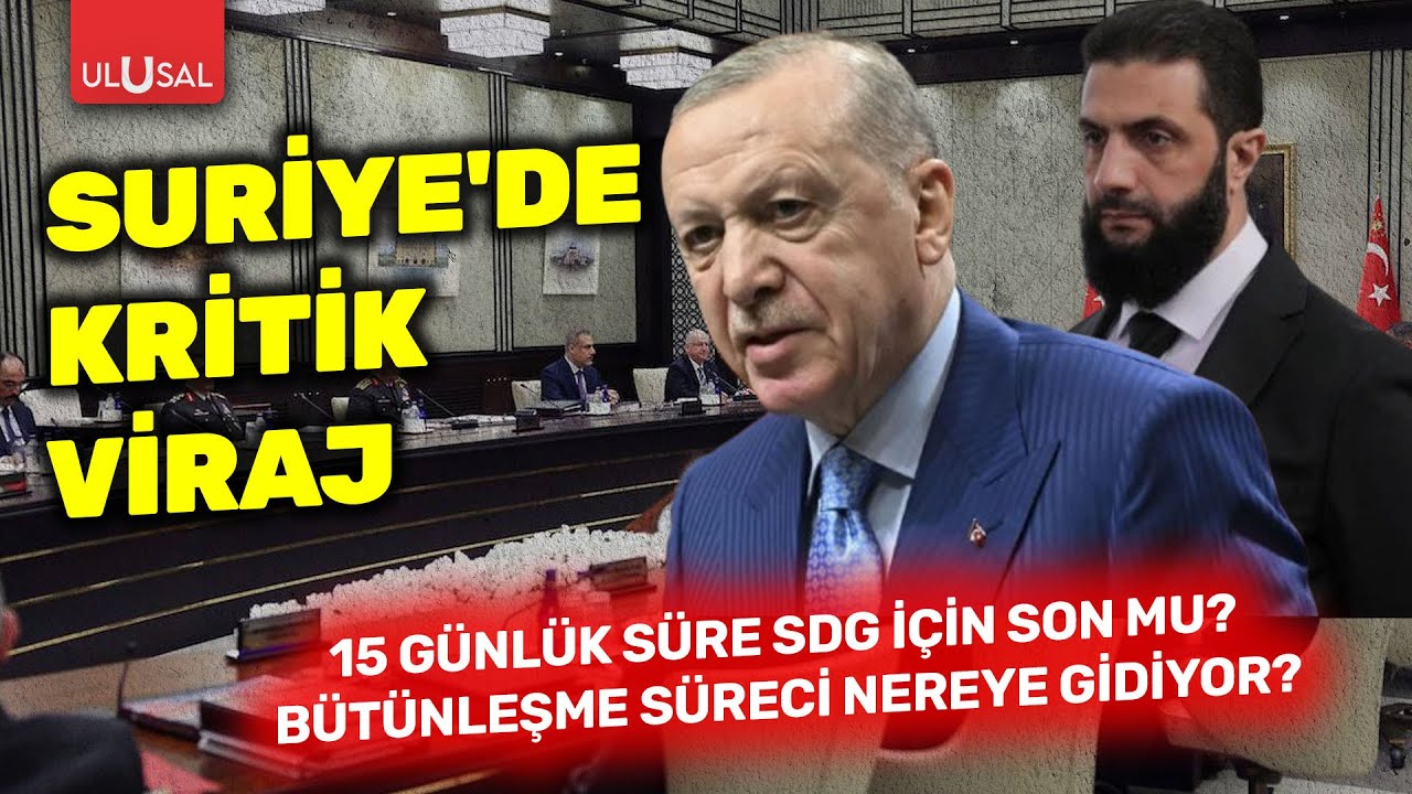 Suriye'de kritik viraj: 15 günlük süre SDG için son mu? Bütünleşme süreci nereye gidiyor?