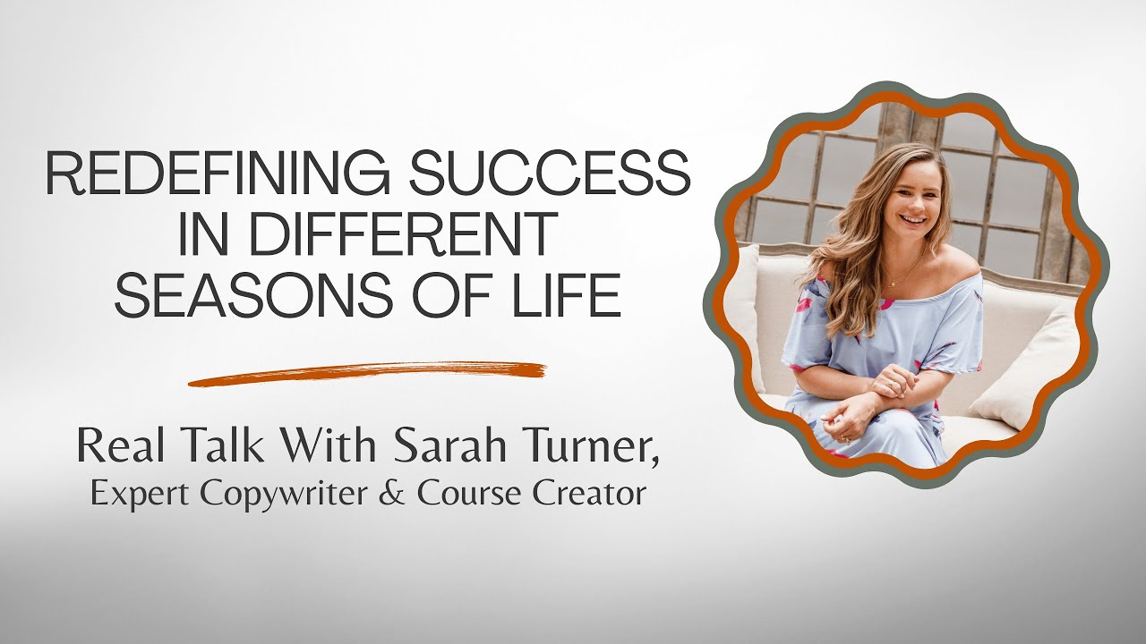 Redefining Success in Different Seasons of Life: Real Talk With Sarah Turner,