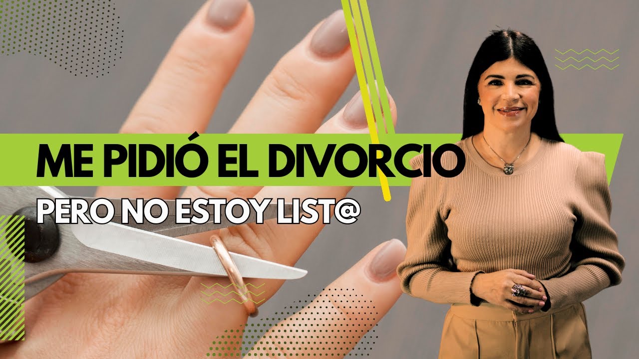 Me pidió el divorcio pero no estoy list@