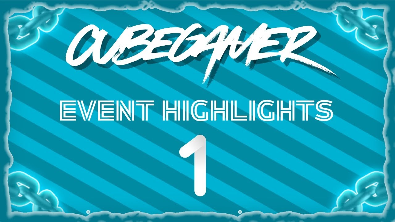 CubeGamer : Event Highlights #1